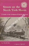 Book cover of Steam on the North York Moors - A Guide to the Grosmont-Pickering Railway by JOY, David